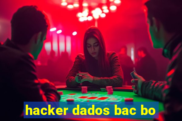 hacker dados bac bo